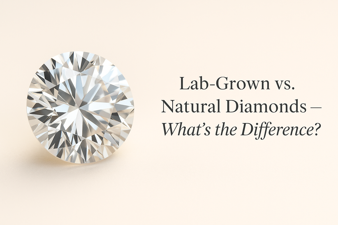 Lab-Grown vs. Natural Diamonds: What’s the Difference?