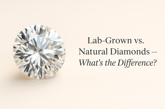 Lab-Grown vs. Natural Diamonds: What’s the Difference?